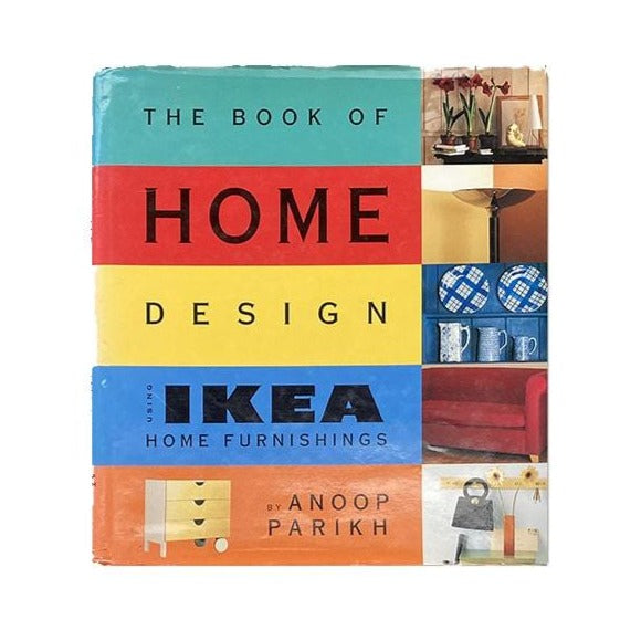The Book of Home Design Using IKEA Furnishings by Anoop Parikh
